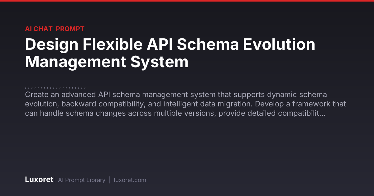 Design Flexible API Schema Evolution Management System — Ai Chat Prompt ...