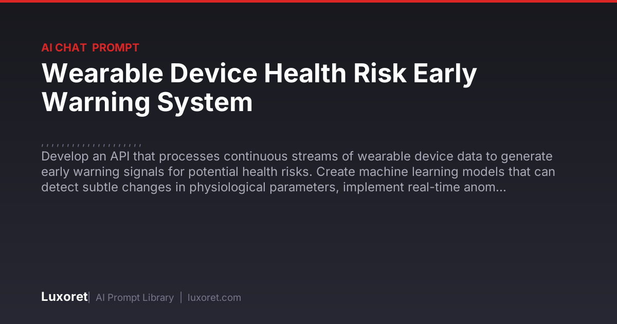 Wearable Device Health Risk Early Warning System — Ai Chat Prompt | Luxoret