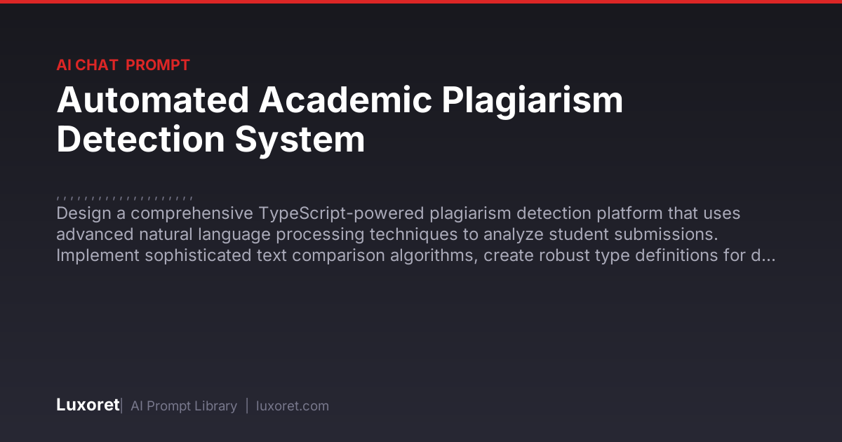 Automated Academic Plagiarism Detection System — Ai Chat Prompt | Luxoret