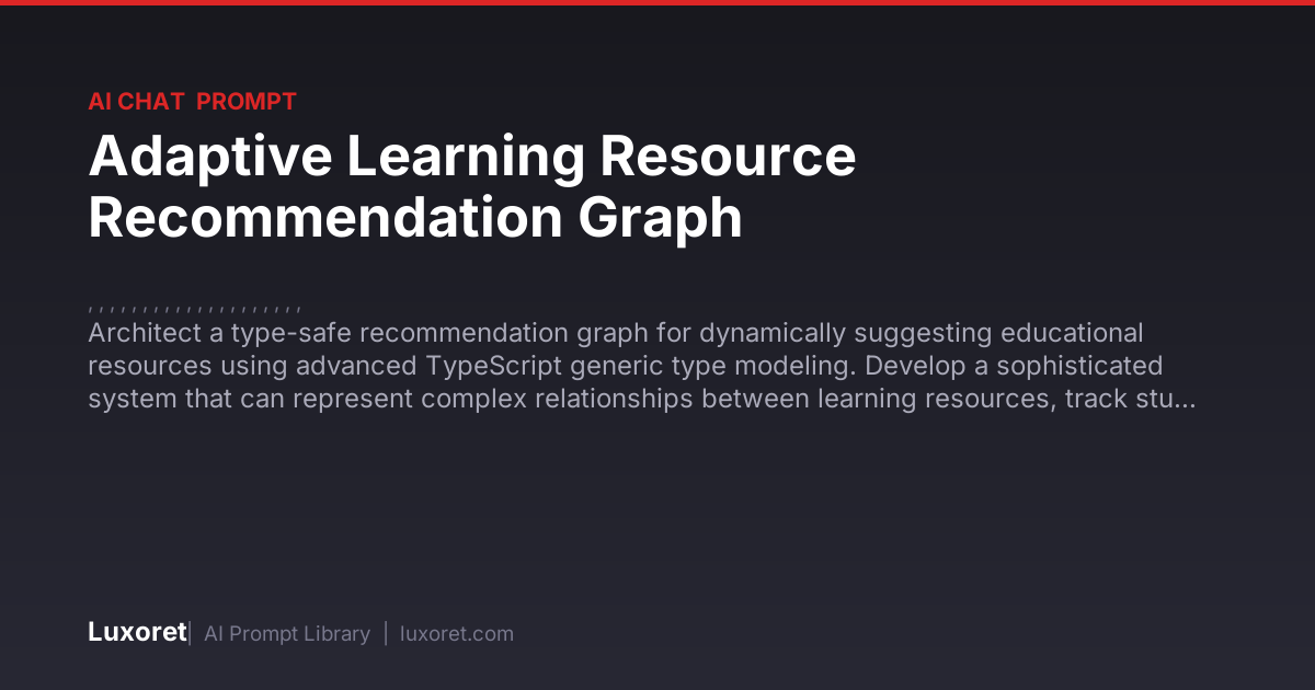 Adaptive Learning Resource Recommendation Graph — Ai Chat Prompt | Luxoret