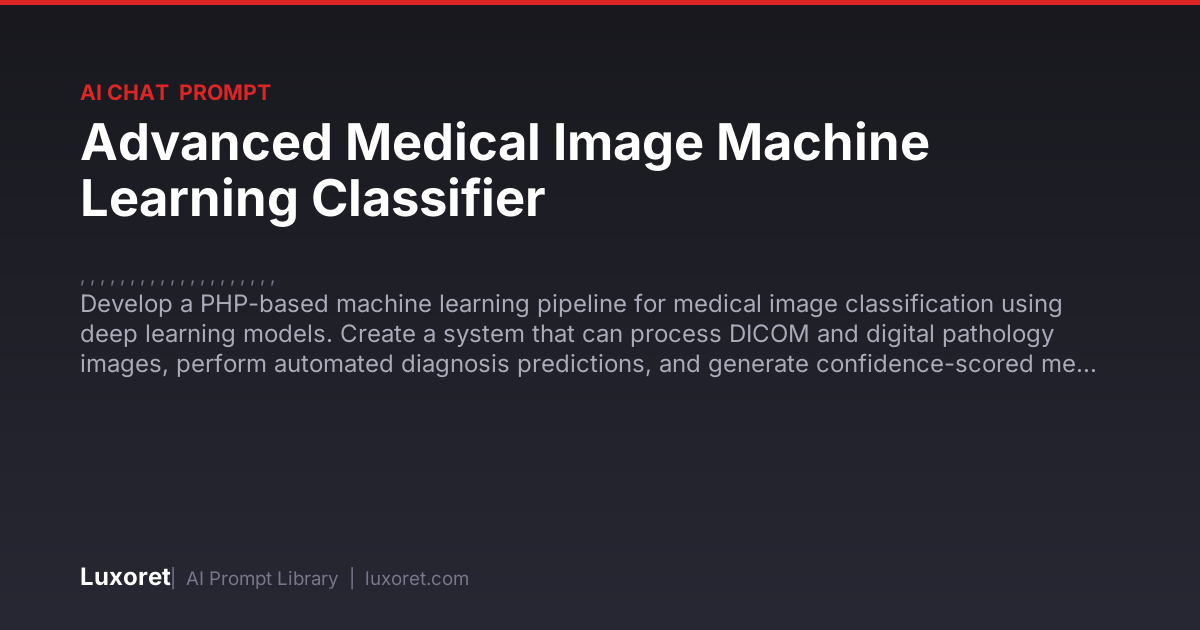 Advanced Medical Image Machine Learning Classifier — Ai Chat Prompt ...