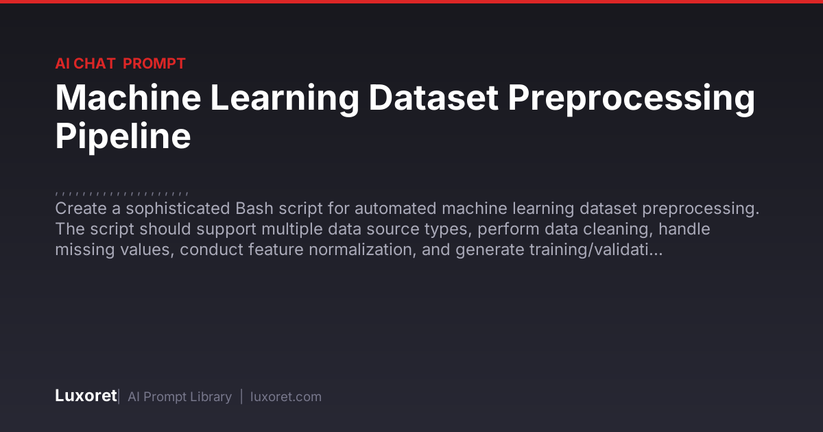 Machine Learning Dataset Preprocessing Pipeline — Ai Chat Prompt | Luxoret