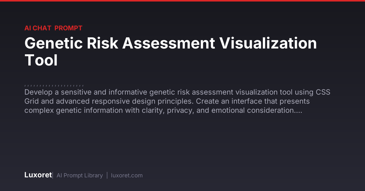 Genetic Risk Assessment Visualization Tool — Ai Chat Prompt | Luxoret