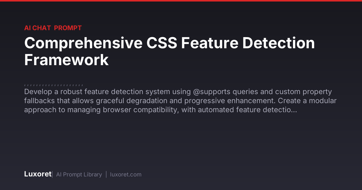 Comprehensive CSS Feature Detection Framework — Ai Chat Prompt | Luxoret