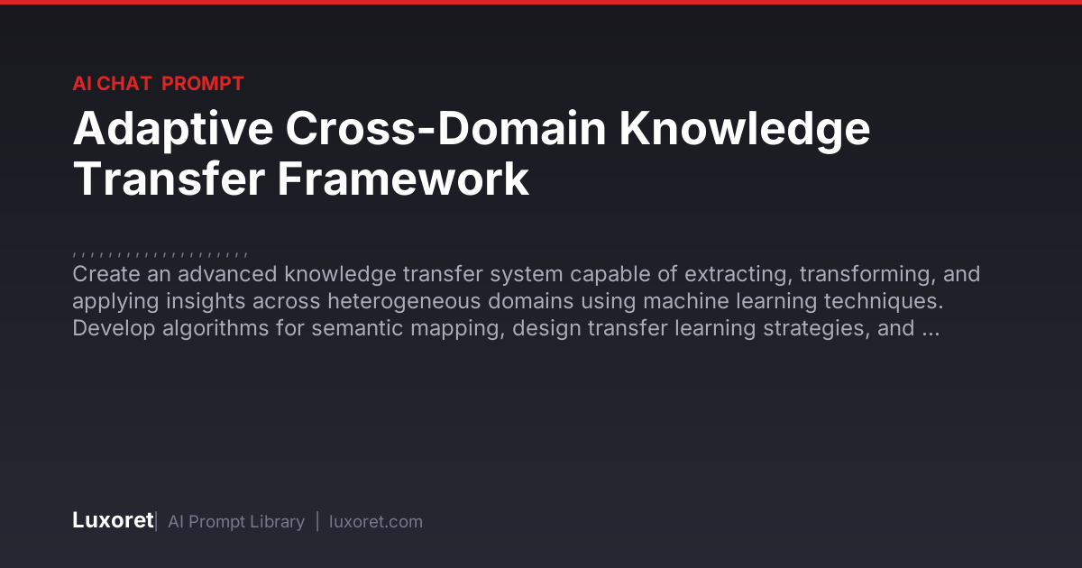 Adaptive Cross-Domain Knowledge Transfer Framework — Ai Chat Prompt ...