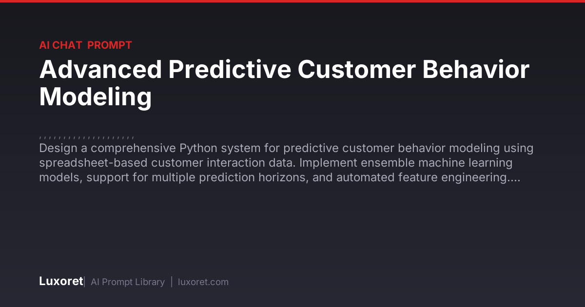 Advanced Predictive Customer Behavior Modeling — Ai Chat Prompt | Luxoret