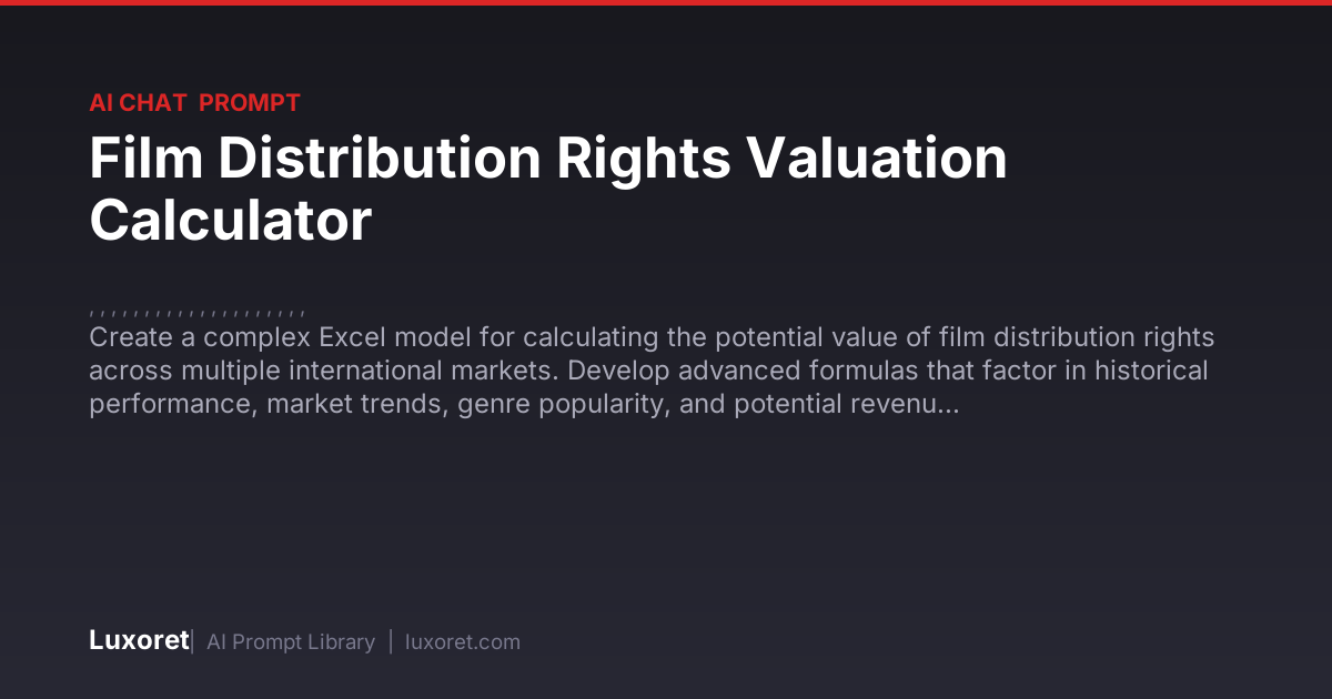 Film Distribution Rights Valuation Calculator — Ai Chat Prompt | Luxoret
