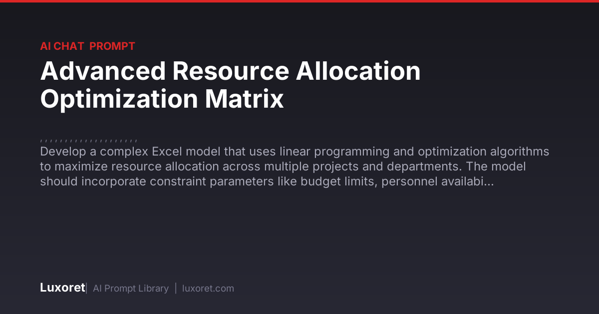 Advanced Resource Allocation Optimization Matrix — Ai Chat Prompt | Luxoret