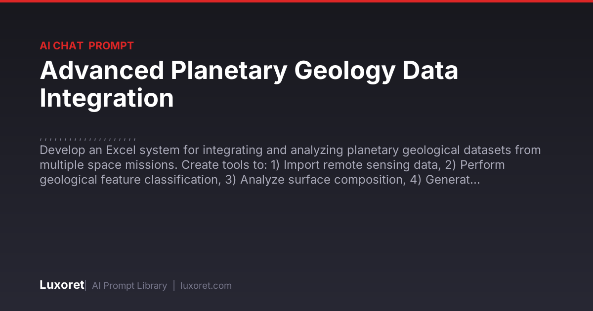 Advanced Planetary Geology Data Integration — Ai Chat Prompt | Luxoret