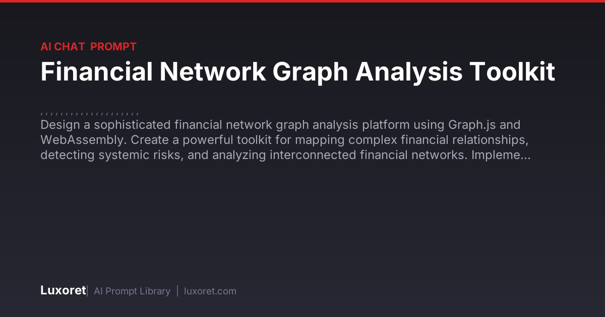 Financial Network Graph Analysis Toolkit — Ai Chat Prompt | Luxoret