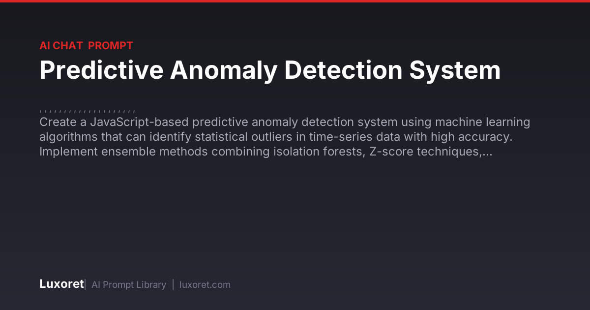Predictive Anomaly Detection System — Ai Chat Prompt | Luxoret