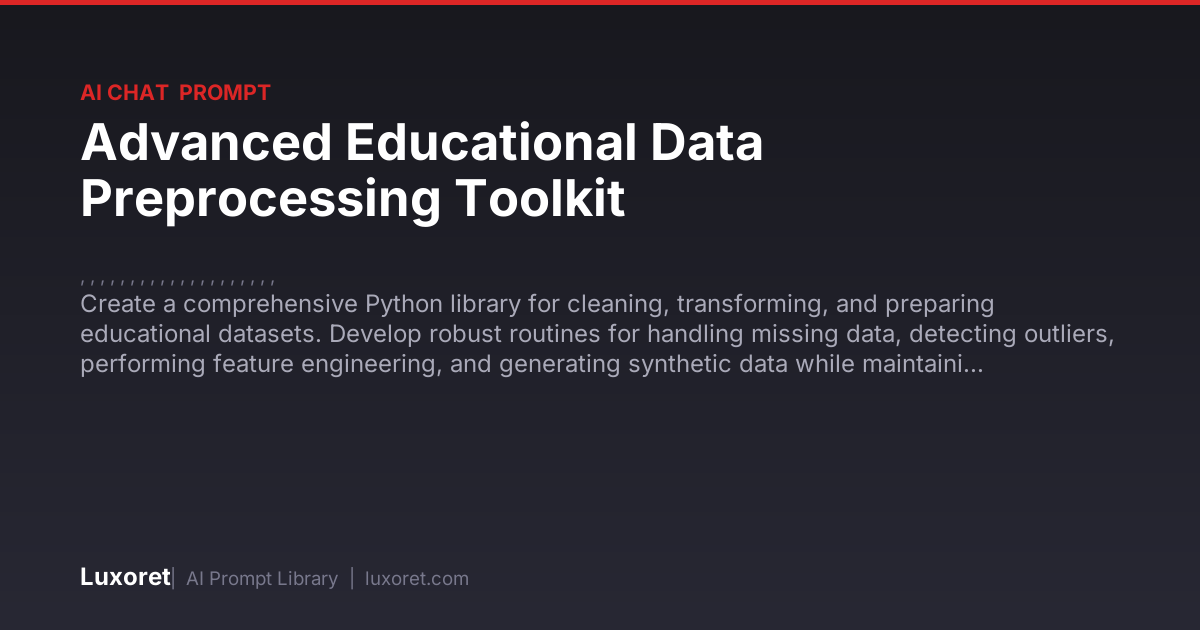 Advanced Educational Data Preprocessing Toolkit — Ai Chat Prompt | Luxoret