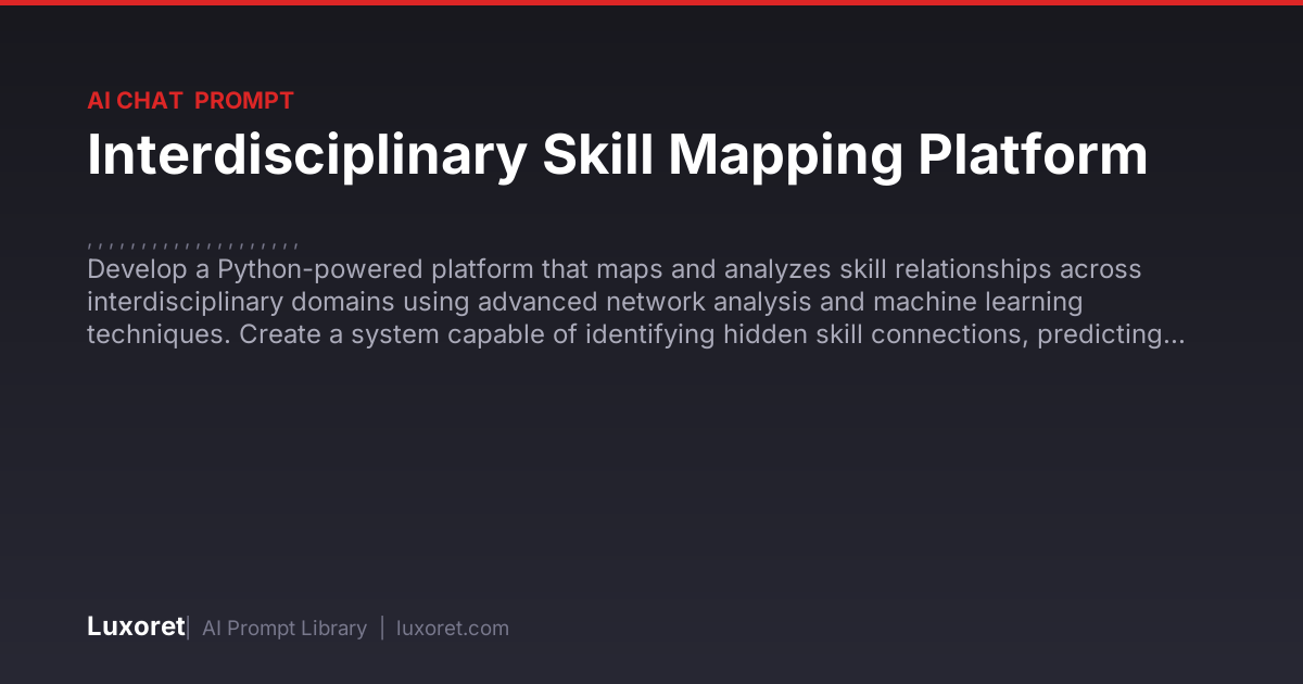 Interdisciplinary Skill Mapping Platform — Ai Chat Prompt | Luxoret