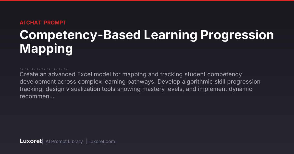 Competency-Based Learning Progression Mapping — Ai Chat Prompt | Luxoret