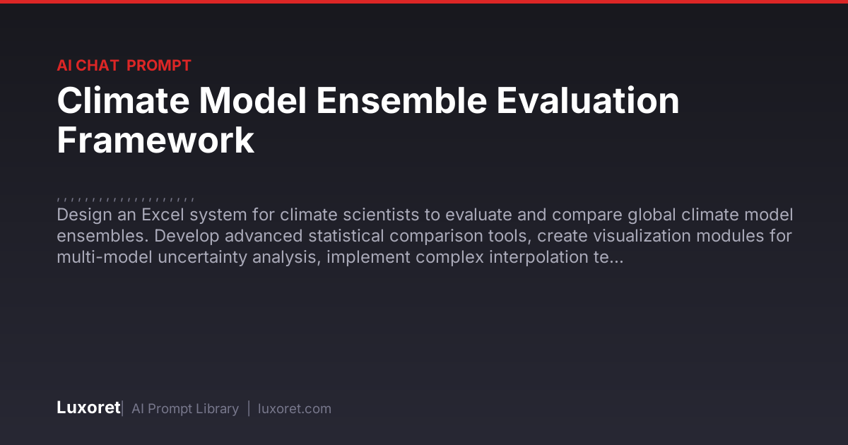 Climate Model Ensemble Evaluation Framework — Ai Chat Prompt | Luxoret