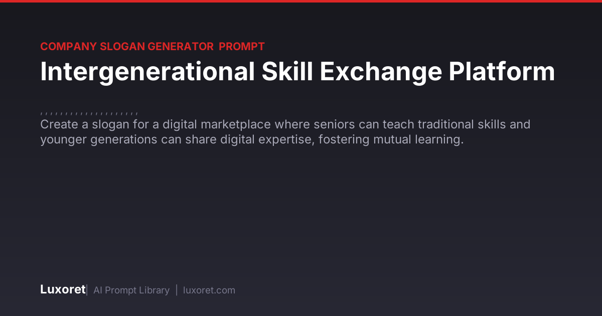 Intergenerational Skill Exchange Platform — Slogan Generator Prompt ...