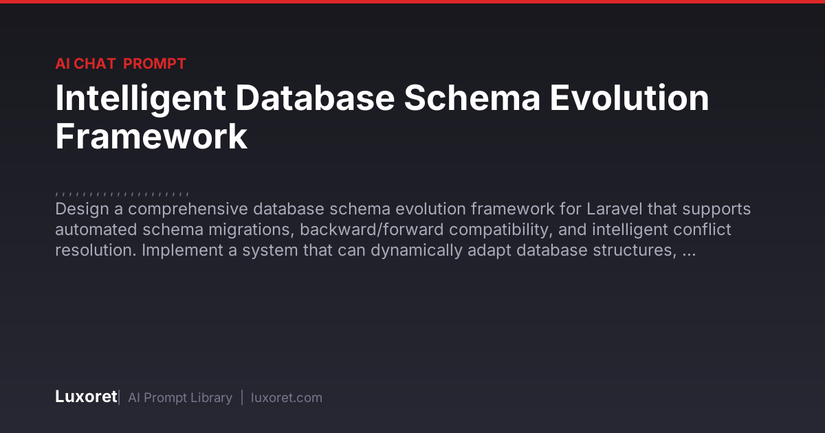 Intelligent Database Schema Evolution Framework — Ai Chat Prompt | Luxoret