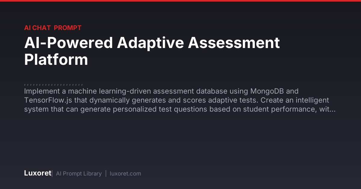 AI-Powered Adaptive Assessment Platform — Ai Chat Prompt | Luxoret