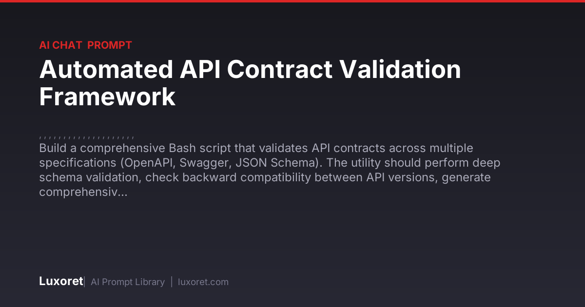 Automated API Contract Validation Framework — Ai Chat Prompt | Luxoret