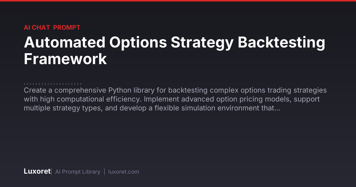 Automated Options Strategy Backtesting Framework — Ai Chat Prompt | Luxoret