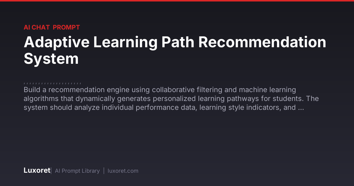 Adaptive Learning Path Recommendation System — Ai Chat Prompt | Luxoret