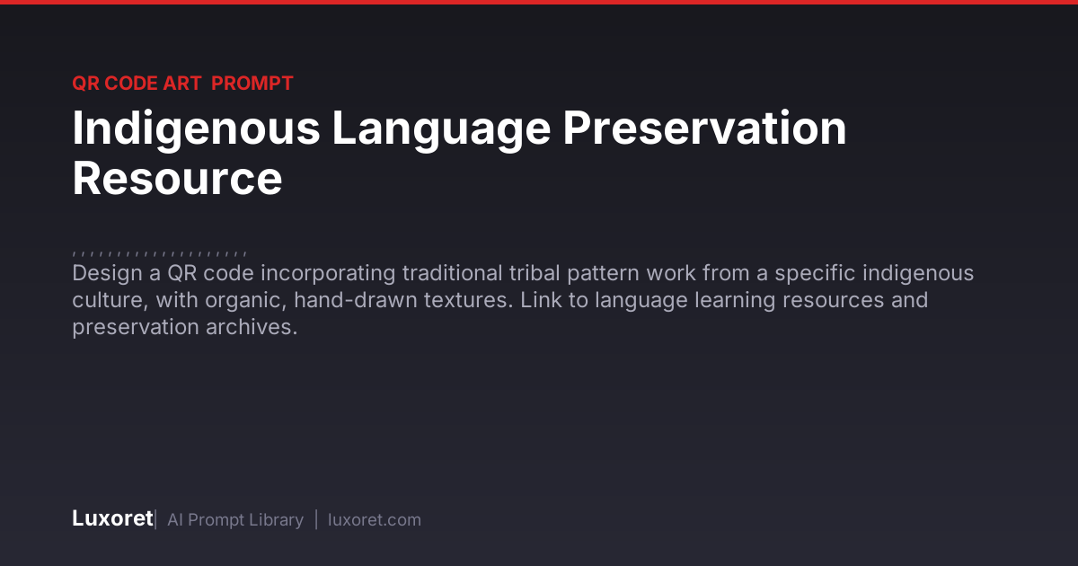 Indigenous Language Preservation Resource — QR Art Prompt | Luxoret