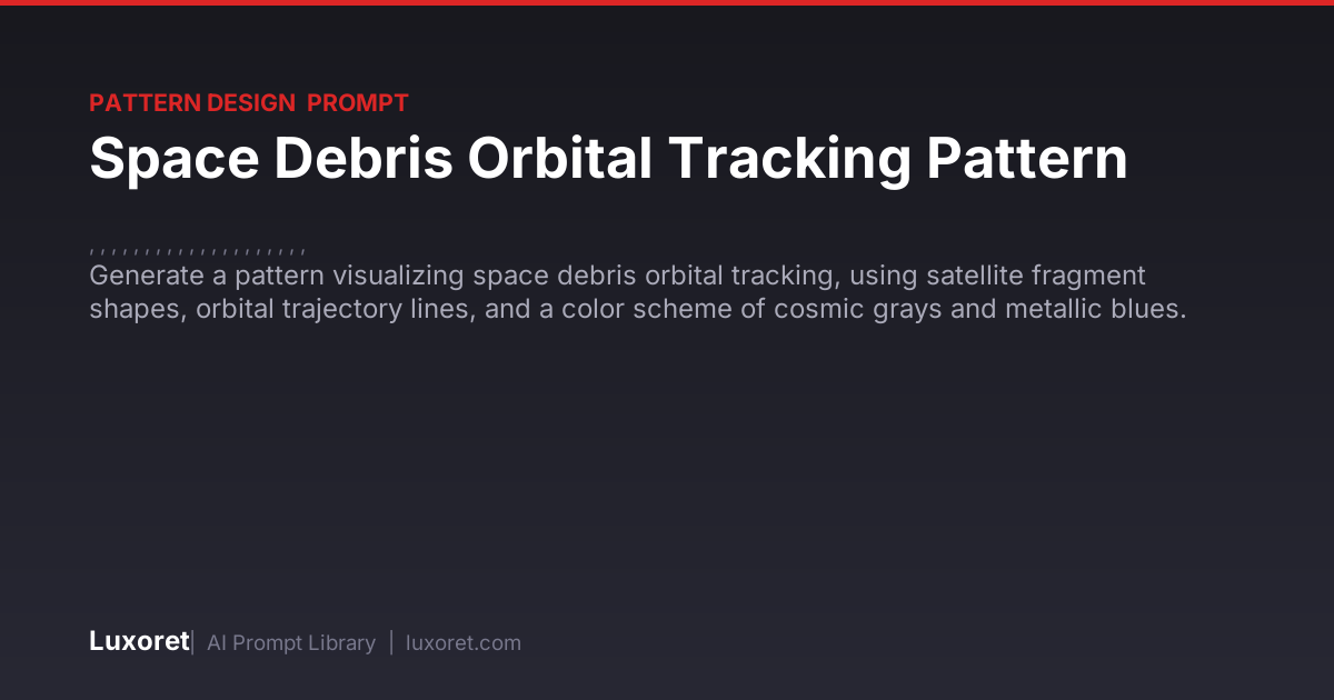 Space Debris Orbital Tracking Pattern — Pattern Design Prompt | Luxoret