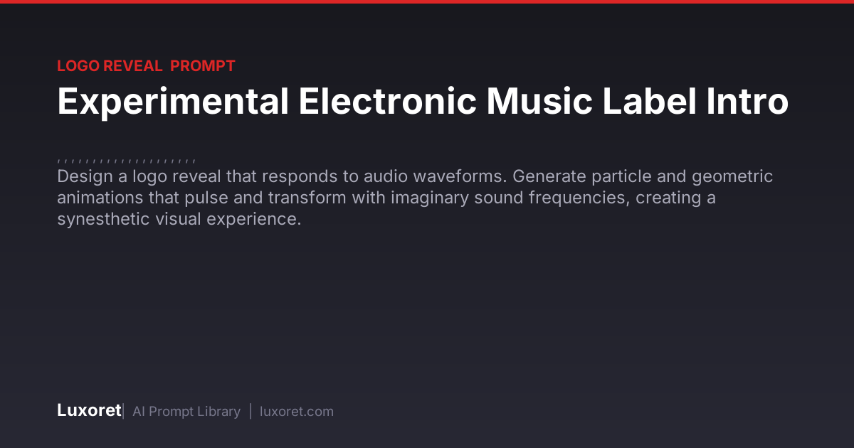 Experimental Electronic Music Label Intro — Logo Reveal Prompt | Luxoret