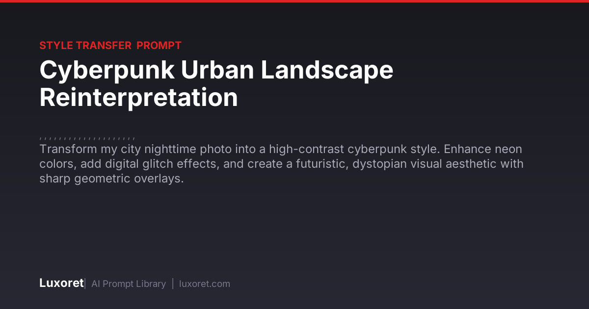 Cyberpunk Urban Landscape Reinterpretation — Style Transfer Prompt ...