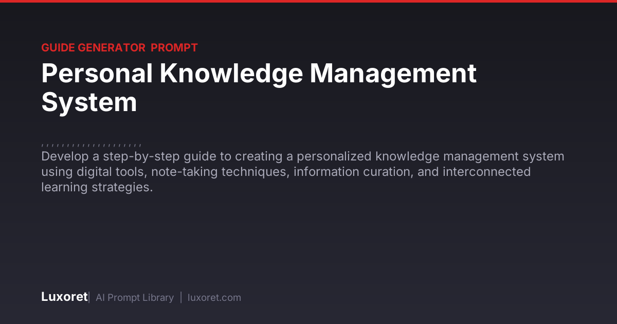 Personal Knowledge Management System — Guide Generator Prompt | Luxoret