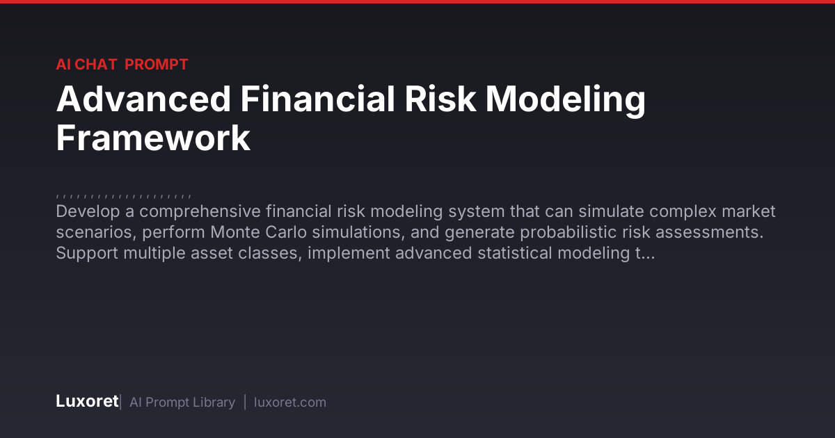 Advanced Financial Risk Modeling Framework — Ai Chat Prompt | Luxoret
