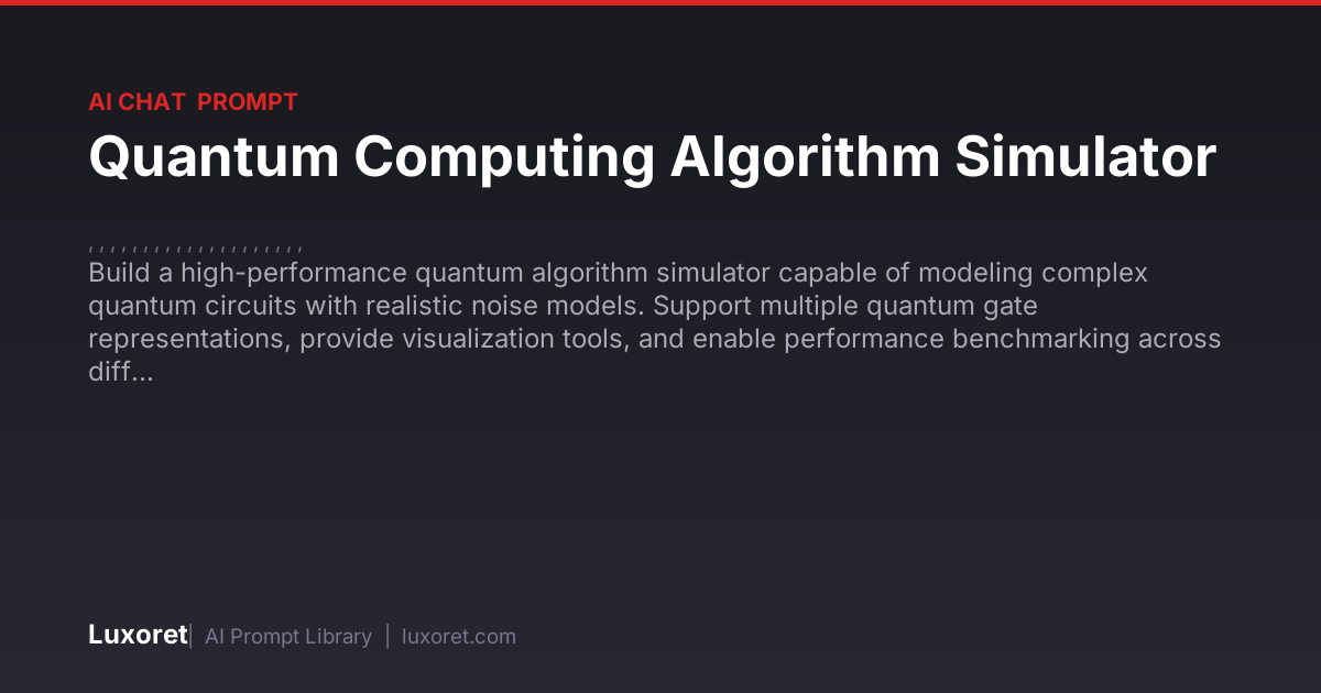 Quantum Computing Algorithm Simulator — Ai Chat Prompt | Luxoret