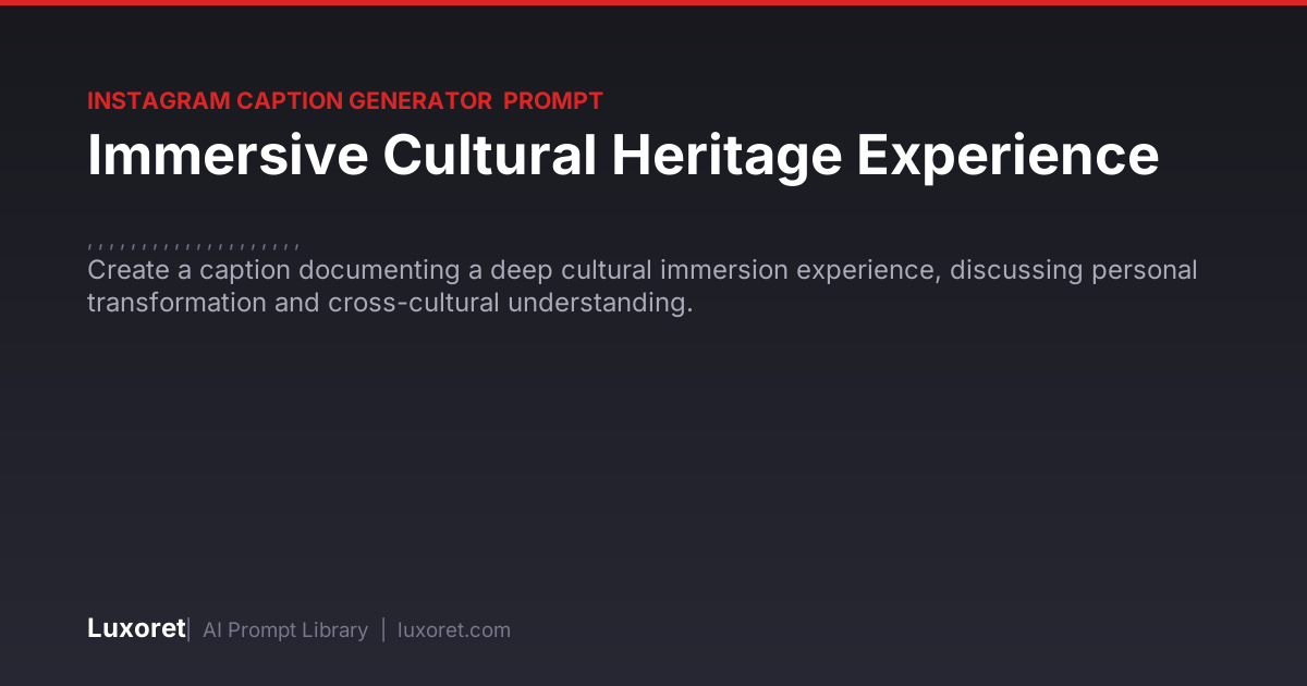 Immersive Cultural Heritage Experience — Instagram Caption Prompt | Luxoret