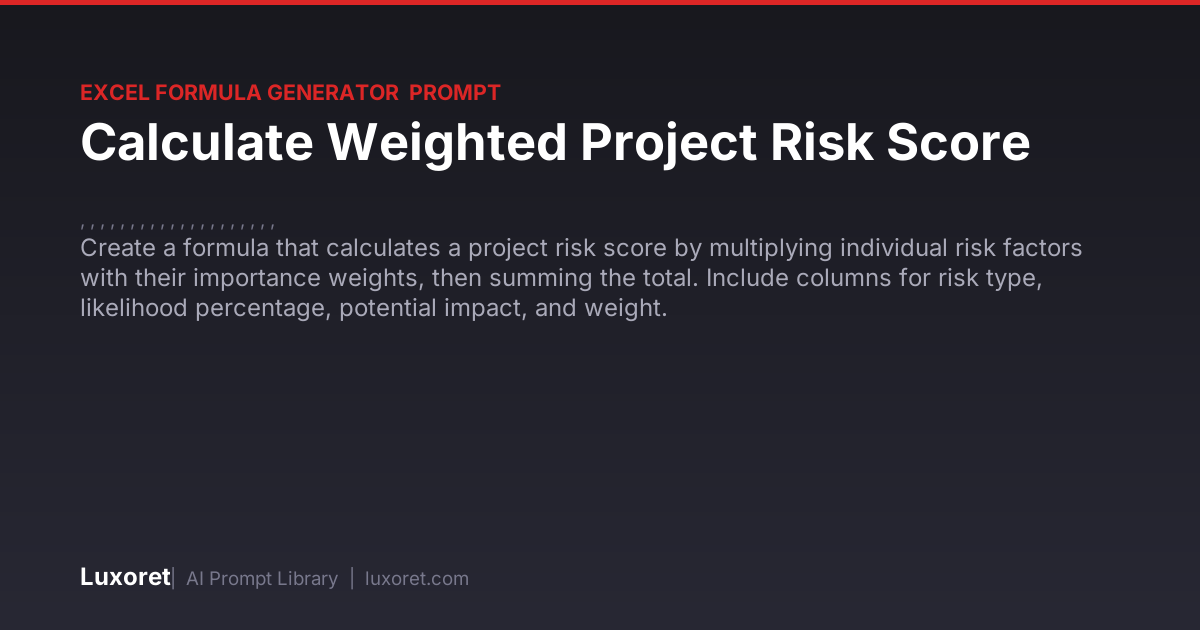 Calculate Weighted Project Risk Score — Excel Formula Generator Prompt ...