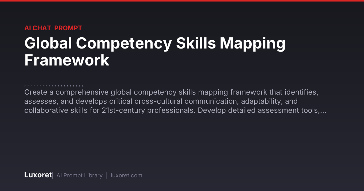 Global Competency Skills Mapping Framework — Ai Chat Prompt | Luxoret