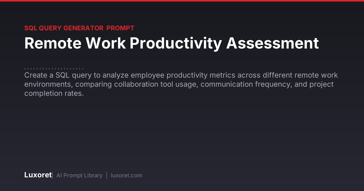 Remote Work Productivity Assessment — SQL Query Generator Prompt | Luxoret