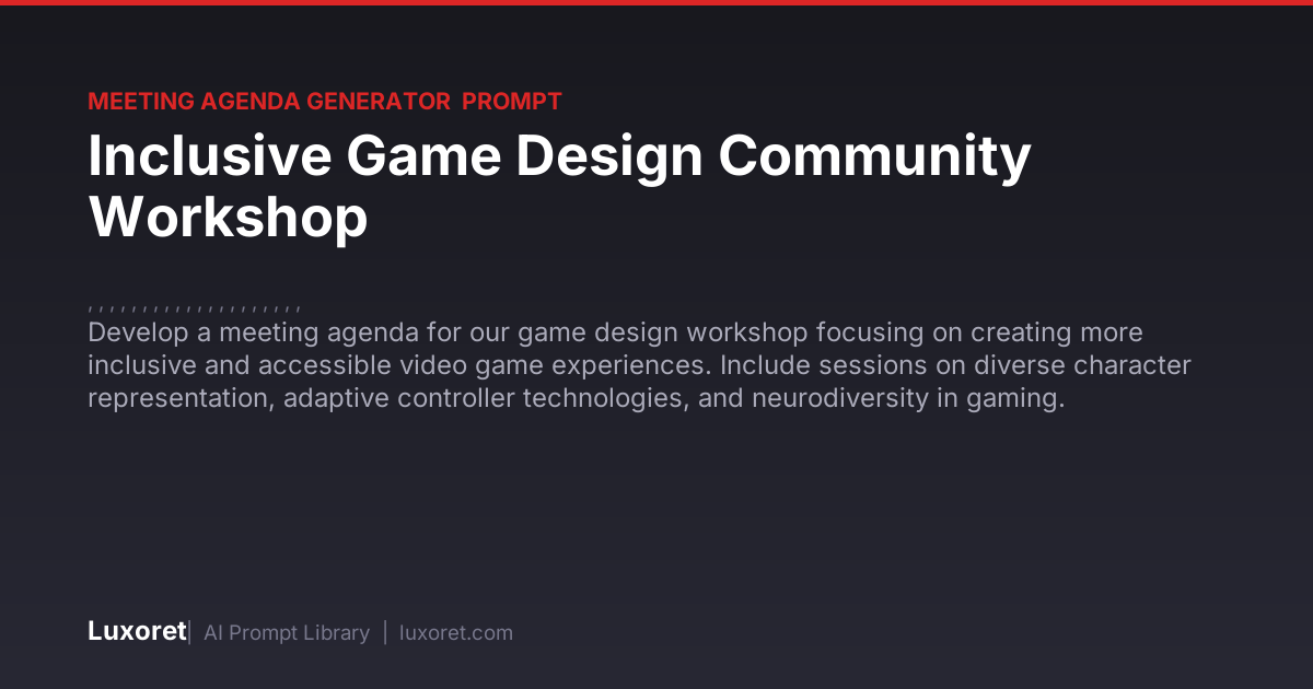 Inclusive Game Design Community Workshop — Meeting Agenda Prompt | Luxoret