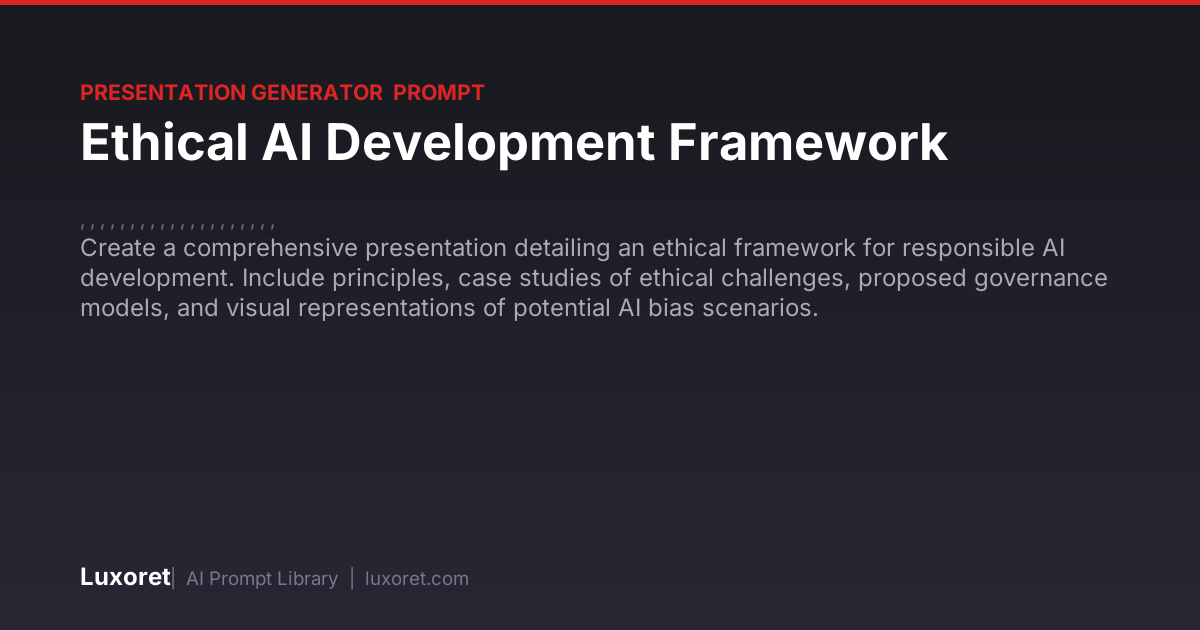 Ethical AI Development Framework — Presentations Prompt | Luxoret