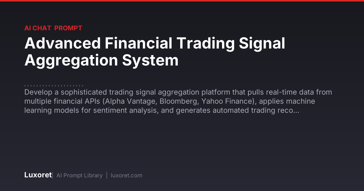 Advanced Financial Trading Signal Aggregation System — Ai Chat Prompt ...