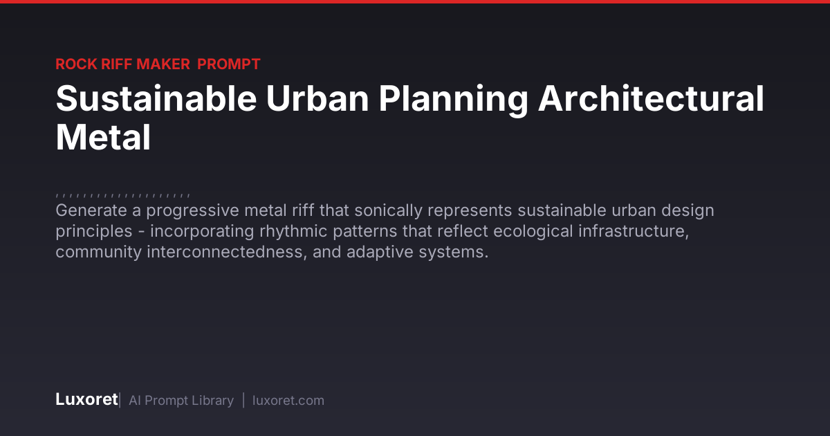 Sustainable Urban Planning Architectural Metal — Rock Riff Maker Prompt ...