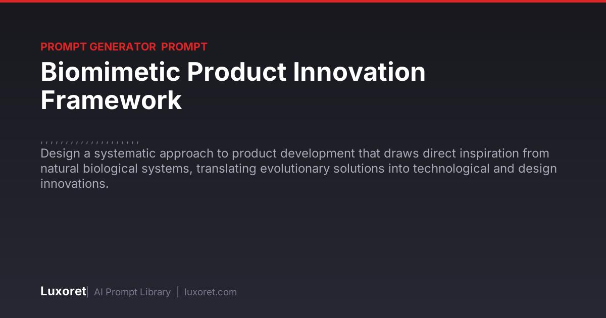 Biomimetic Product Innovation Framework — Prompt Generator Prompt | Luxoret