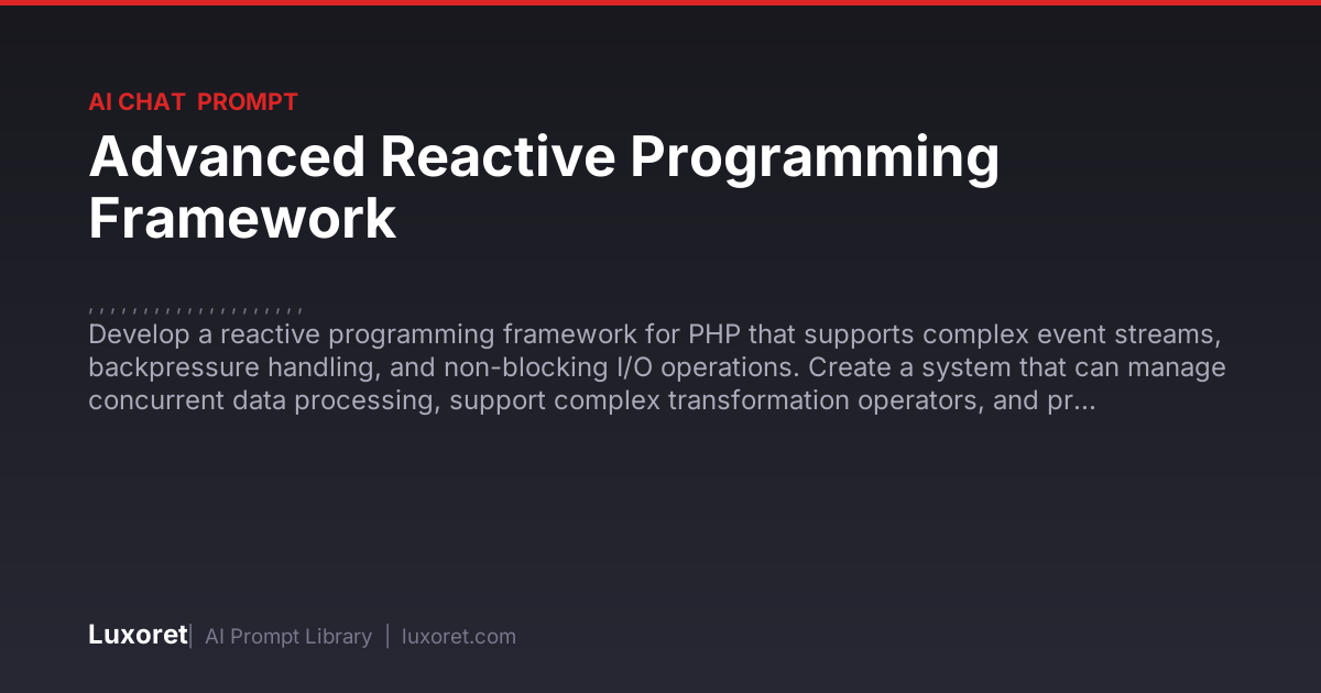 Advanced Reactive Programming Framework — Ai Chat Prompt | Luxoret