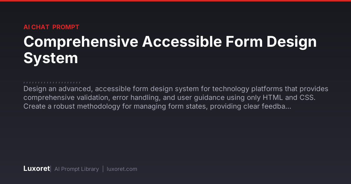 Comprehensive Accessible Form Design System — Ai Chat Prompt | Luxoret