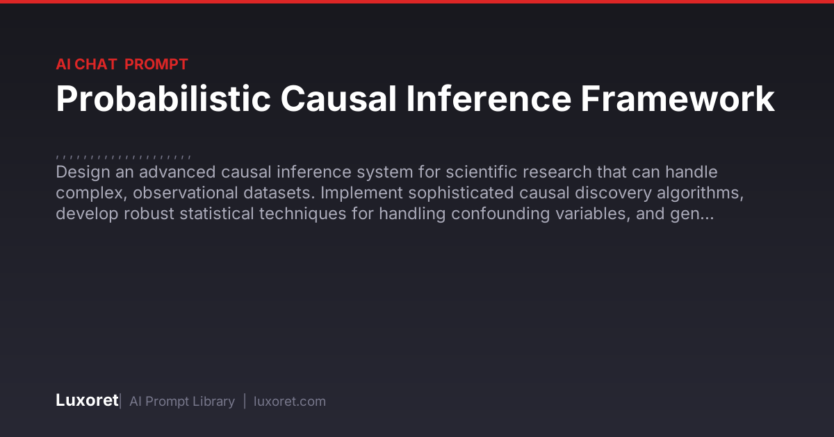 Probabilistic Causal Inference Framework — Ai Chat Prompt | Luxoret