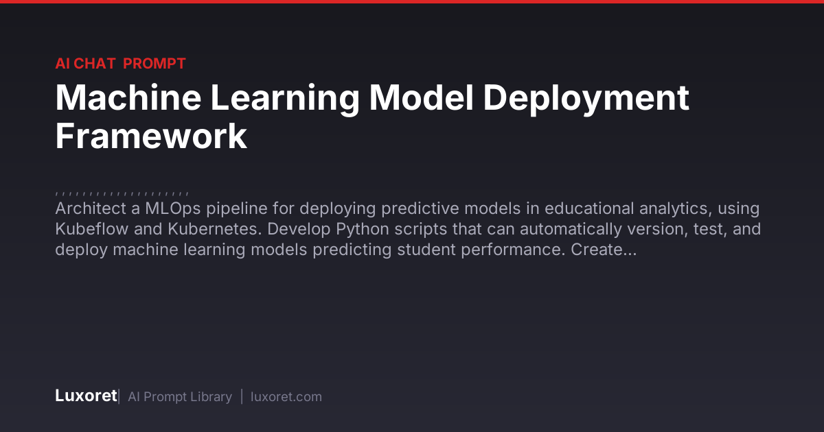 Machine Learning Model Deployment Framework — Ai Chat Prompt | Luxoret