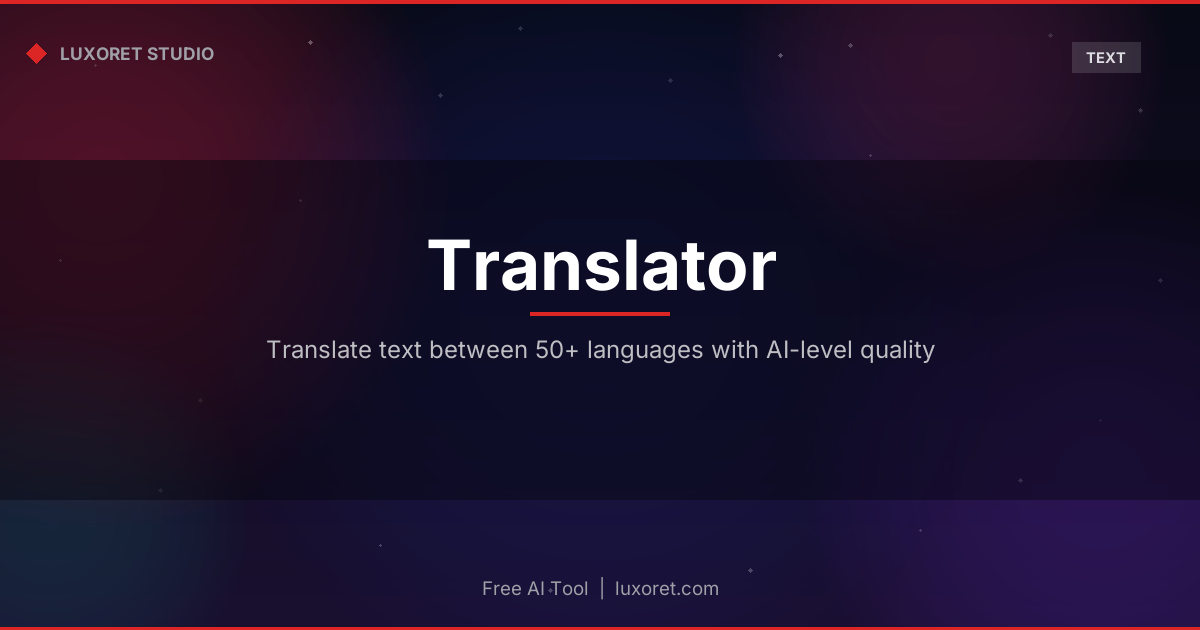 Free AI Translator: Translate Text Across 50+ Languages - Luxoret